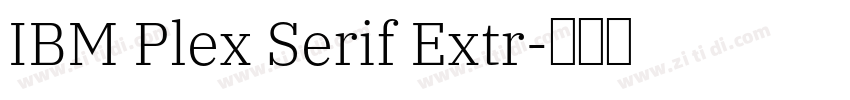 IBM Plex Serif Extr字体转换